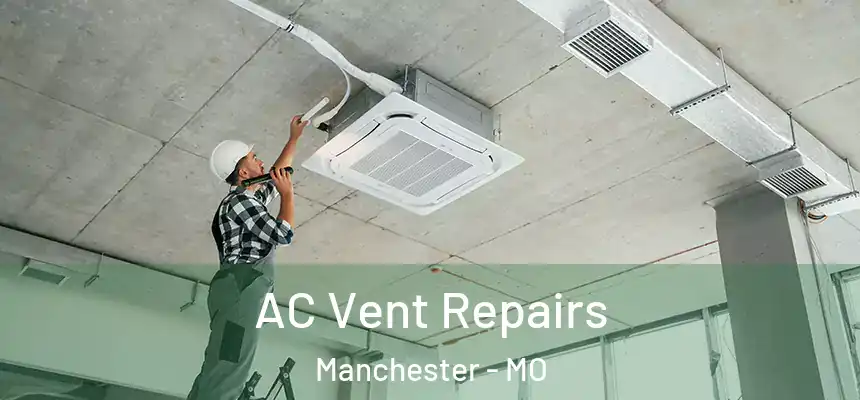  AC Vent Repairs Manchester - MO