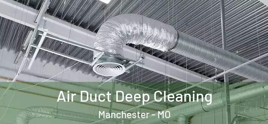  Air Duct Deep Cleaning Manchester - MO