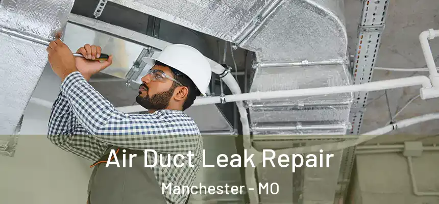  Air Duct Leak Repair Manchester - MO