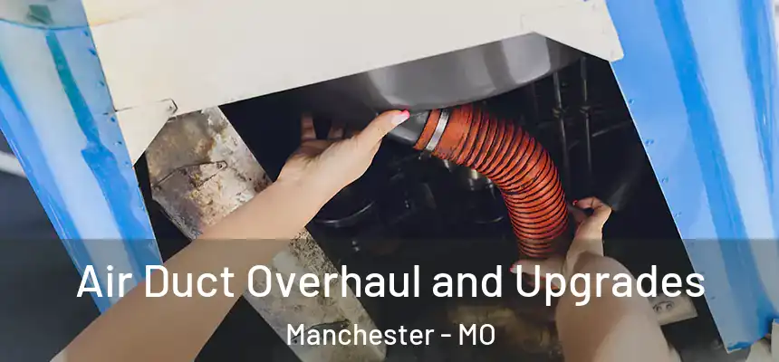  Air Duct Overhaul and Upgrades Manchester - MO