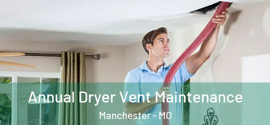  Annual Dryer Vent Maintenance Manchester - MO