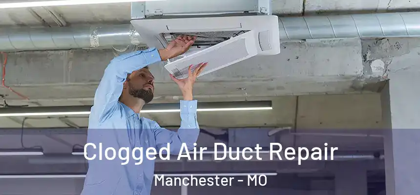  Clogged Air Duct Repair Manchester - MO