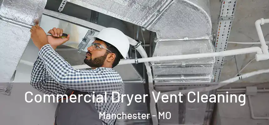  Commercial Dryer Vent Cleaning Manchester - MO
