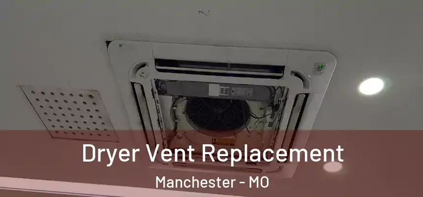  Dryer Vent Replacement Manchester - MO