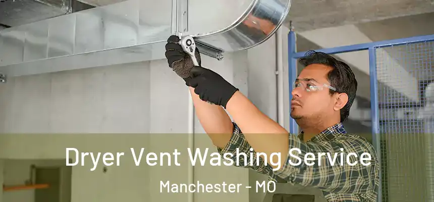  Dryer Vent Washing Service Manchester - MO