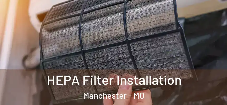  HEPA Filter Installation Manchester - MO