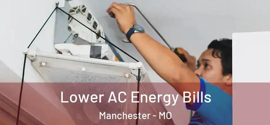  Lower AC Energy Bills Manchester - MO