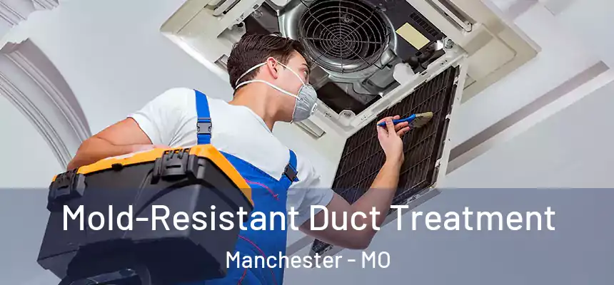  Mold-Resistant Duct Treatment Manchester - MO