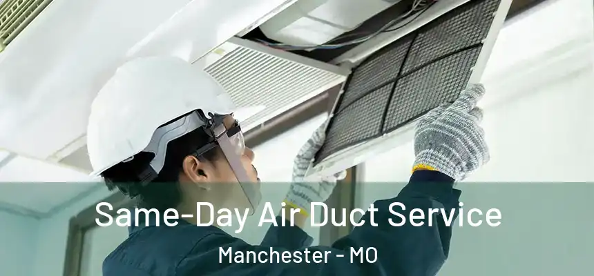  Same-Day Air Duct Service Manchester - MO