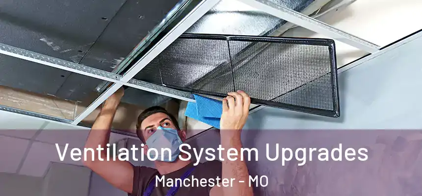  Ventilation System Upgrades Manchester - MO
